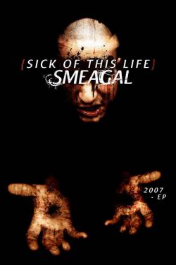 Smeagal : Sick of This Life